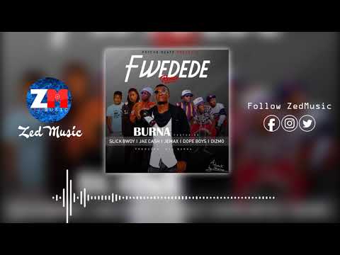 Burna ft Various Artists - #FWEDEDE REMIX [Audio] | ZEDMUSIC DotIN | Zambian Music 2019
