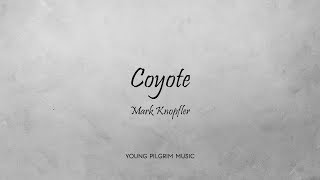 Mark Knopfler - Coyote (Lyrics) - Ragpicker&#39;s Dream (2002)