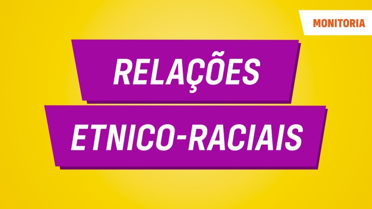 Monitoria | Relações Etnico-Raciais | Sociologia