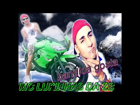 MC LUKINHAS DA ZS - BANDIDA GOSTA' VRS NOVA' ZS_FUNK*;