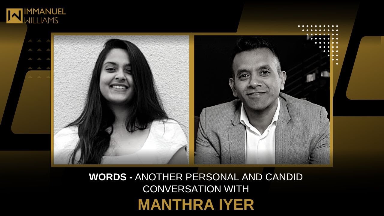 Words - Another personal and candid conversation with Manthra Iyer | Testimonial | Immanuel Williams