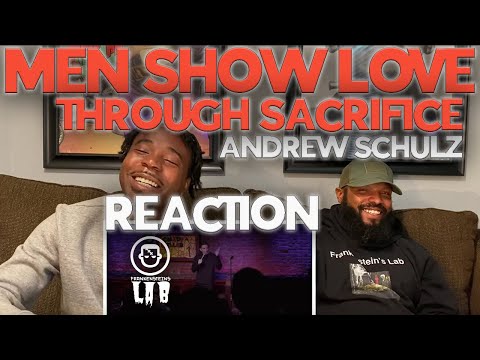 Andrew Schulz - Men show love through sacrifice Reaction