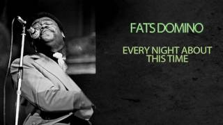 FATS DOMINO - EVERY NIGHT ABOUT THIS TIME