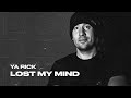 YA RICK - Lost My Mind