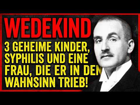 WEDEKIND: 3 GEHEIME KINDER, SYPHILIS UND EINE FRAU, DIE ER IN DEN WAHNSINN TRIEB!