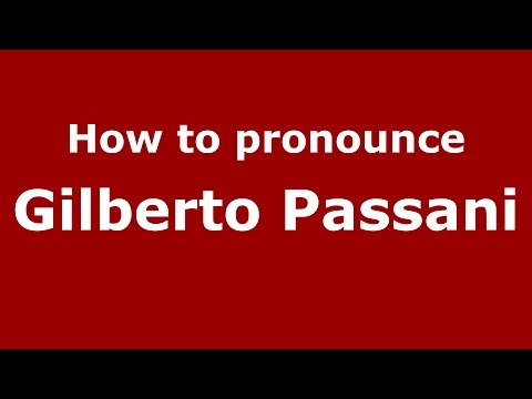 How to pronounce Gilberto Passani (Italian/Italy)  - PronounceNames.com