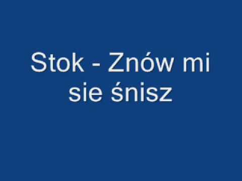 Stok - Znów mi sie śnisz.mp4