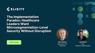 Healthcare Microsegmentation: 40% Fear Clinical Disruption (HIMSS)