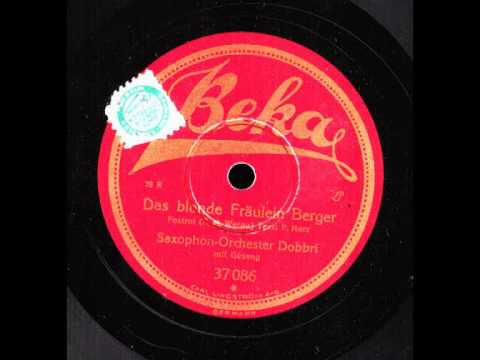 Das blonde Fräulein Berger / Saxophon-Orchester Dobbri, Gesang: Max Mensing