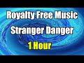 1 Hour Stranger Danger By Francis Preve Dance Electronic Dramatic Royalty Free Music 2019
