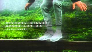 Michael Miller - Never Let Go (Feat. Wadé)
