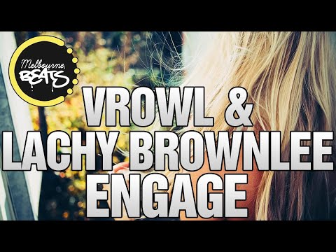VROWL & Lachy Brownlee - Engage (Original Mix)