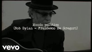 Francesco De Gregori - Mondo politico (Political World) (Videoclip)