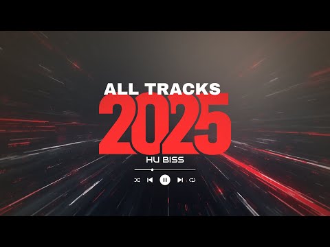 HU BISS | ALL TRACKS 2025 | MIX