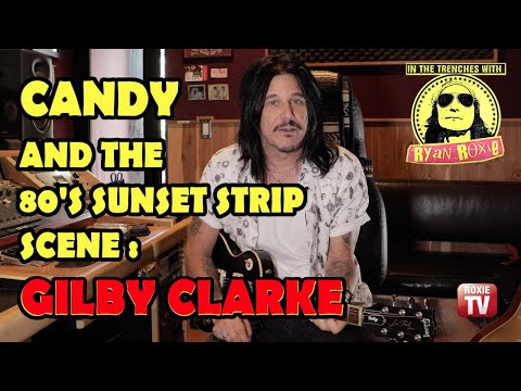 Gilby Clarke talks about the Los Angeles-based rock band Candy and the 80's Sunset Strip Scene