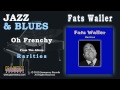 Fats Waller - Oh Frenchy