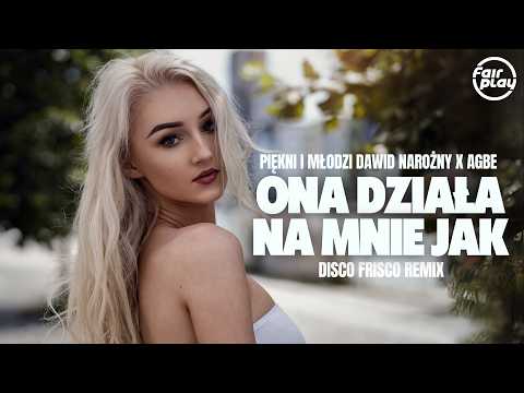 Piękni i Młodzi Dawid Narożny x AGBE - Ona działa na mnie jak (Disco Frisco Remix)