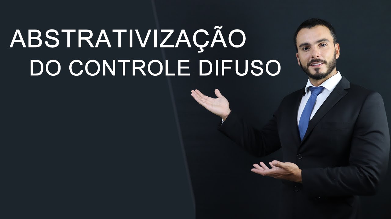 Teoria da ABSTRATIVIZAÇÃO do controle difuso - Controle de Constitucionalidade difuso