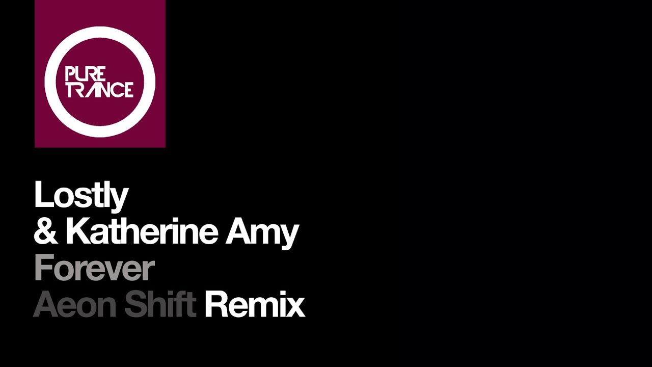 Lostly & Katherine Amy - Forever (Aeon Shift Remix) [Pure Trance]