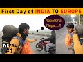 FIRST DAY OF INDIA to EUROPE || NOMADIKKER