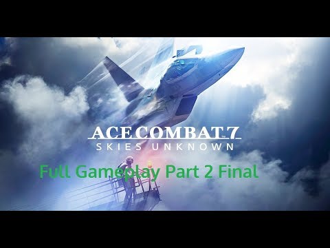 Ace Combat 7: Skies Unknown Full gameplay Part 2 Final