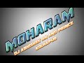 MOHARAM ORIGINAL MIX DJ ABHISHEK AN AND DJ PRINCE KOLHAPUR AK NAIK VFX