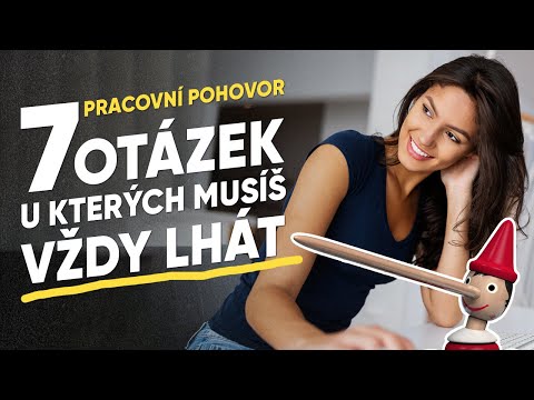 7 OTÁZEK U KTERÝCH MUSÍŠ VŽDY LHÁT - PRACOVNÍ POHOVOR 2023