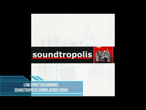 Low Spirit Recordings - Soundtropolis Compilation [2004]