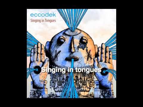Eccodek - Singing in tongues