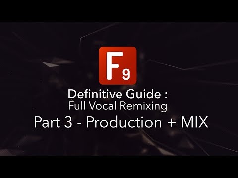 F9 Audio's Definitive guide to Vocal remixing: Part 3 - Production & Mixing