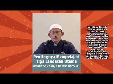 Pentingnya Mempelajari Tiga Landasan Utama dalam Islam | Ustadz Abu Yahya Badrusalam, Lc.
