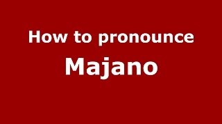 How to pronounce Majano