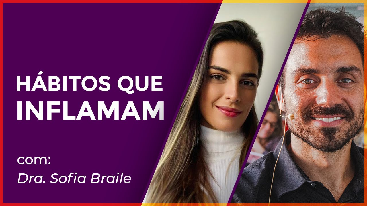 QUAIS HÁBITOS INFLAMAM O ORGANISMO? com Dra. Sofia Braile | Projeto 0800 #490