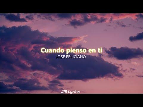 Jose Feliciano - Cuando pienso en ti ; Letra