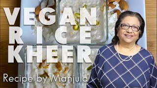 Vegan Rice Kheer (Payasam), Indian Dessert Recipe by Manjula