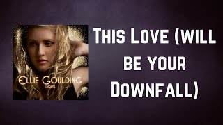 Ellie Goulding - This Love will be your Downfall (Lyrics)