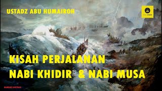 Download lagu KISAH PERJALANAN NABI KHIDIR  & NABI MUSA - USTADZ ABU HUMAIROH mp3 Download lagu KISAH PERJALANAN NABI KHIDIR  & NABI MUSA - USTADZ ABU HUMAIROH mp3