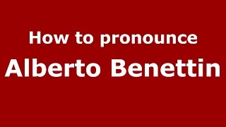 How to pronounce Alberto Benettin