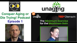 Conquer Aging or Die Trying Podcast, Episode #1: Crissman Loomis (@Unaging.com)