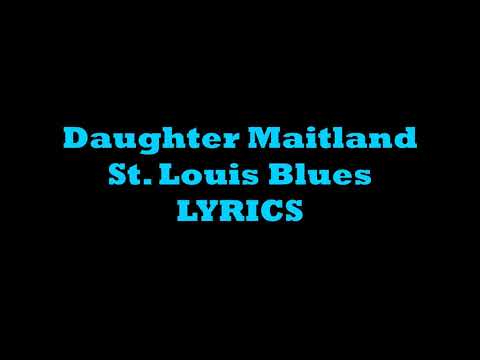 Daughter Maitland - St. Louis Blues LYRICS