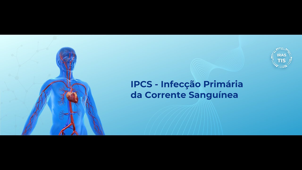 INFECÇÃO PRIMÁRIA DA CORRENTE SANGUÍNEA - IPCS