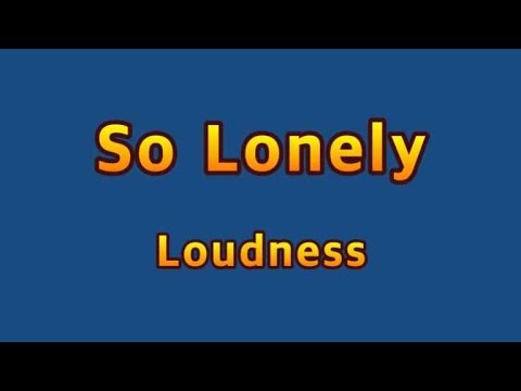 So Lonely - Loudness(Lyrics)