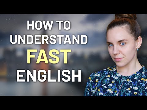 How to Understand FAST Spoken English