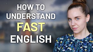 How to Understand FAST Spoken English