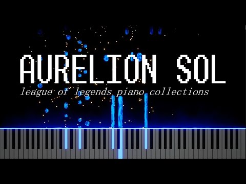 Aurelion Sol, The Star Forger - League of Legends Piano Collections