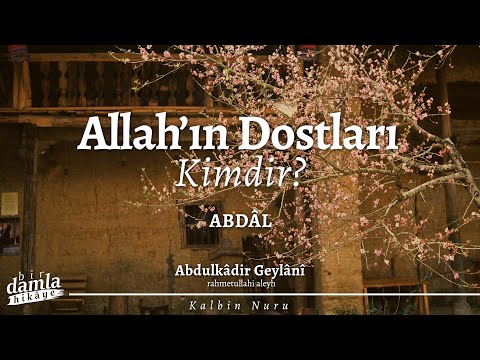 Allah'ın Dostları Kimdir? | Abdulkadir Geylani Hz. - Kalbin Nuru