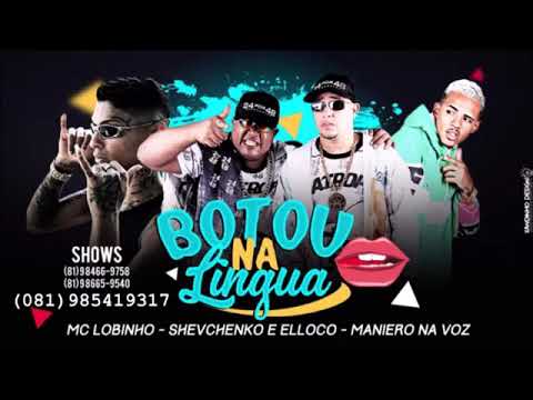 MANEIRO NA VOZ, MC LOBINHO, SHEVCHENKO E ELLOCO - BOTOU NA LINGUA