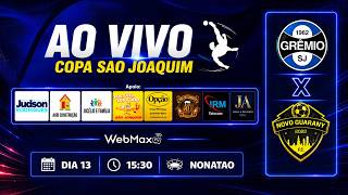 AO VIVO | GRÊMIO SJ X NOVO GUARANI | COPA SÃO JOAQUIM 2026 | FUTEBOL WEBMAXTV