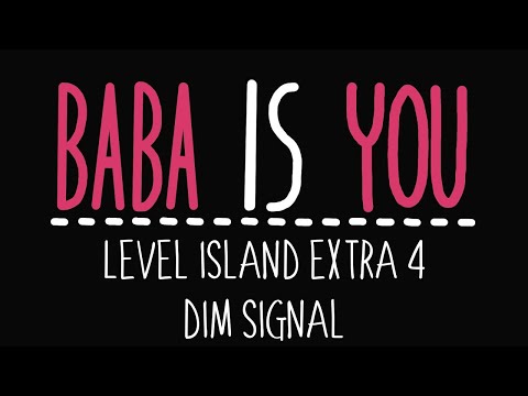 Baba Is You - Level Island Extra 4 - Dim signal - Solution