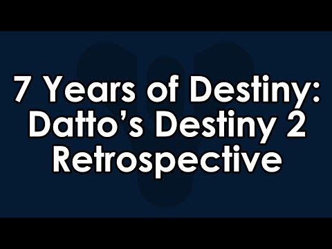 7 Years of Destiny and Youtube - Datto's Destiny 2 Retrospective (So Far)